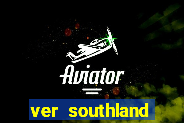 ver southland online gratis